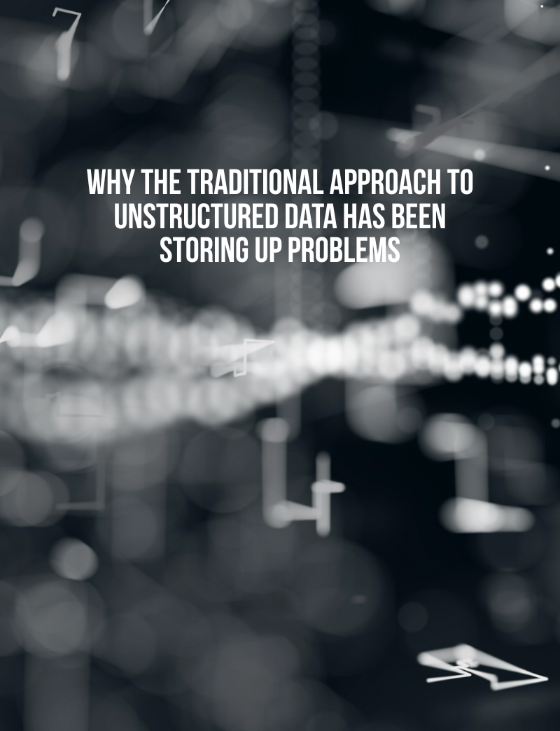 Problem Information Storage Why The Traditional Approach to Unstructured Data Has Been Storing Up ...